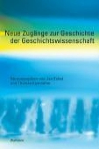 Kniha Neue Zugänge zur Geschichte der Geschichtswissenschaft Jan Eckel