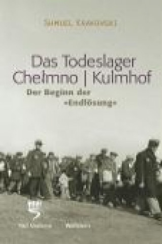 Книга Das Todeslager Chelmno / Kulmhof - Der Beginn der "Endlösung" Shmuel Krakowski