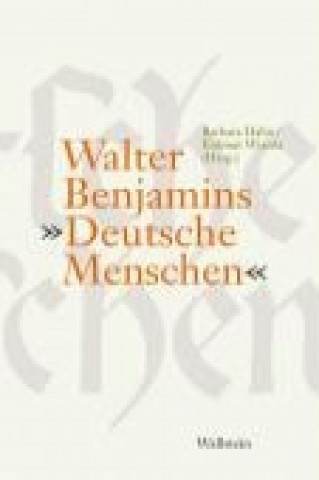 Kniha Walter Benjamins "Deutsche Menschen" Barbara Hahn