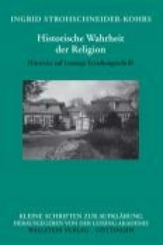 Kniha Historische Wahrheit der Religion Ingrid Strohschneider-Kohrs