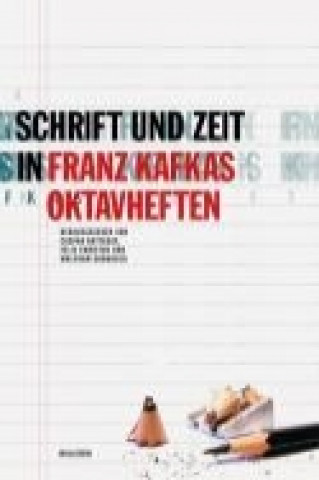 Kniha Schrift und Zeit in Franz Kafkas Oktavheften Caspar Battegay