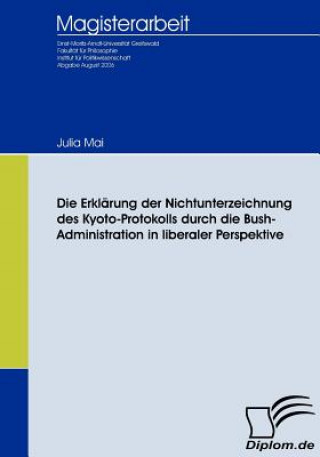 Książka Erklarung der Nichtunterzeichnung des Kyoto-Protokolls durch die Bush-Administration in liberaler Perspektive Julia Mai