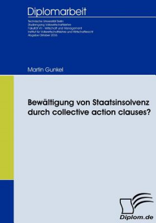 Kniha Bewaltigung von Staatsinsolvenz durch collective action clauses? Martin Gunkel