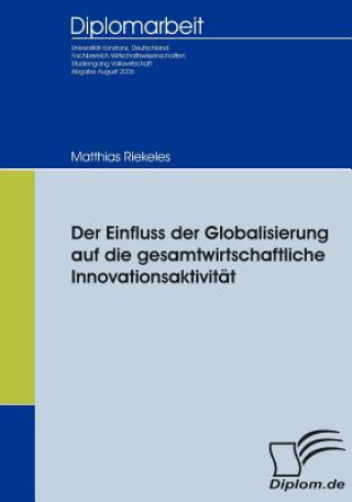 Book Einfluss der Globalisierung auf die gesamtwirtschaftliche Innovationsaktivitat Matthias Riekeles