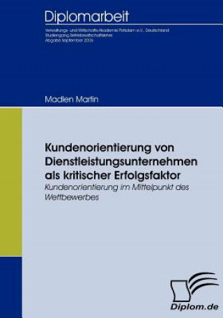 Buch Kundenorientierung von Dienstleistungsunternehmen als kritischer Erfolgsfaktor Madlen Martin