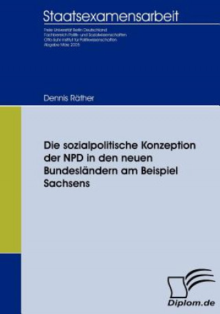 Livre sozialpolitische Konzeption der NPD in den neuen Bundeslandern am Beispiel Sachsens Dennis Räther