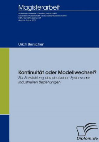 Książka Kontinuitat oder Modellwechsel? Zur Entwicklung des deutschen Systems der industriellen Beziehungen Ulrich Benschen