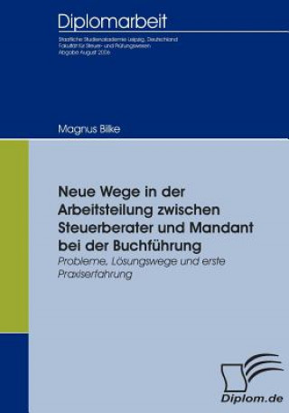 Книга Neue Wege in der Arbeitsteilung zwischen Steuerberater und Mandant bei der Buchfuhrung Magnus Bilke