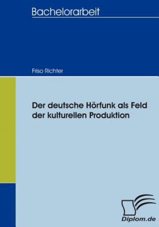 Książka deutsche Hoerfunk als Feld der kulturellen Produktion Friso Richter