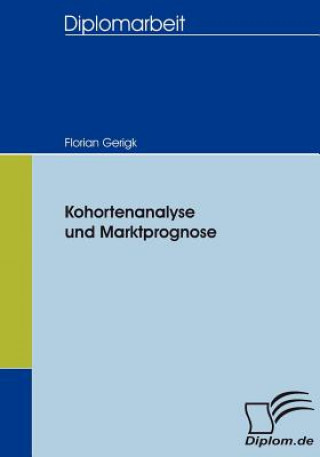 Kniha Kohortenanalyse und Marktprognose Florian Gerigk