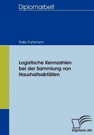 Buch Logistische Kennzahlen bei der Sammlung von Haushaltsabfallen Raiko Fuhrmann