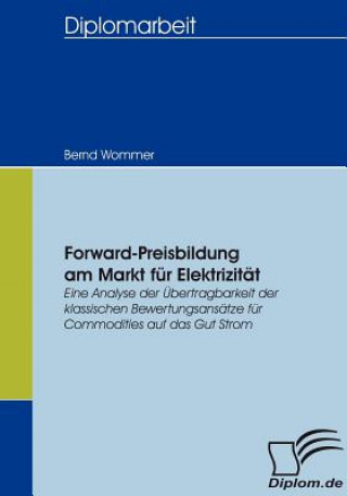 Könyv Forward-Preisbildung am Markt fur Elektrizitat Bernd Wommer