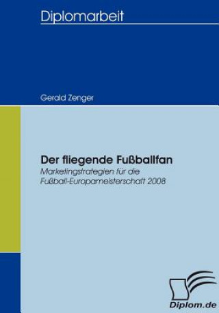 Kniha fliegende Fussballfan Gerald Zenger