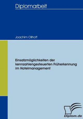 Knjiga Einsatzmoeglichkeiten der kennzahlengesteuerten Fruherkennung im Hotelmanagement Joachim Ollhoff