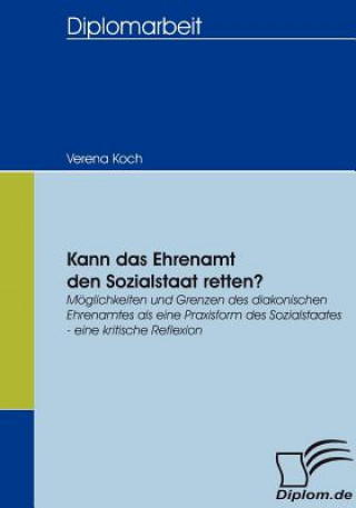 Kniha Kann das Ehrenamt den Sozialstaat retten? Verena Koch