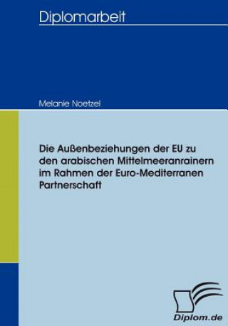 Buch Aussenbeziehungen der EU zu den arabischen Mittelmeeranrainern im Rahmen der Euro-Mediterranen Partnerschaft Melanie Noetzel