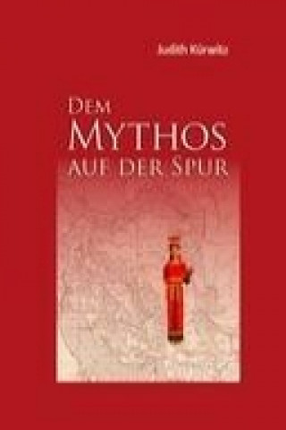 Book Dem Mythos auf der Spur Judith Kürwitz