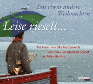 Audio Leise rieselt ... - Das etwas andere Weihnachten Elke Heidenreich