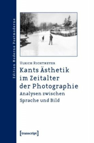 Kniha Kants Ästhetik im Zeitalter der Photographie Ulrich Richtmeyer
