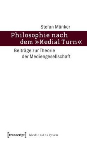 Kniha Philosophie nach dem »Medial Turn« Stefan Münker