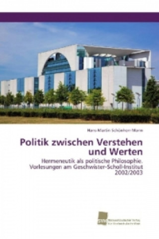 Kniha Politik zwischen Verstehen und Werten Hans-Martin Schönherr-Mann