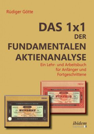 Kniha 1x1 der fundamentalen Aktienanalyse. Ein Lehr- und Arbeitsbuch fur Anfanger und Fortgeschrittene Rüdiger Götte