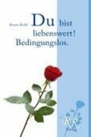 Książka Du bist liebenswert! Bedingungslos. Renate Rohlf