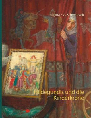 Książka Hildegundis und die Kinderkrone Regina E. G. Schymiczek