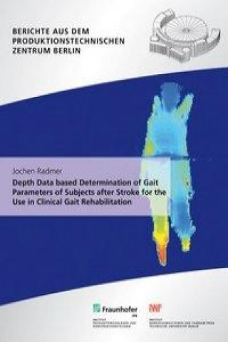 Carte Depth Data based Determination of Gait Parameters of Subjects after Stroke for the Use in Clinical Gait Rehabilitation Jochen Radmer
