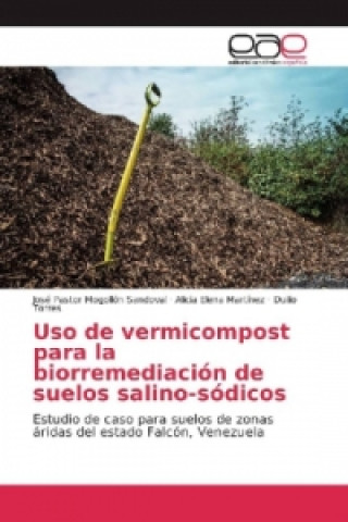 Buch Uso de vermicompost para la biorremediación de suelos salino-sódicos José Pastor Mogollón Sandoval