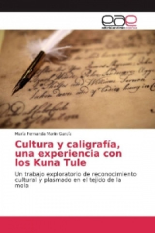 Kniha Cultura y caligrafía, una experiencia con los Kuna Tule María Fernanda Marín García