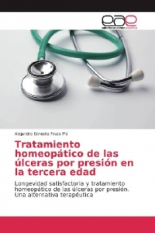 Kniha Tratamiento homeopático de las úlceras por presión en la tercera edad Alejandro Ernesto Fruto Plá