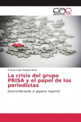 Libro La crisis del grupo PRISA y el papel de los periodistas Antonia Isabel Nogales Bocio