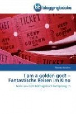 Книга I am a golden god! - Fantastische Reisen im Kino Thomas Hunziker