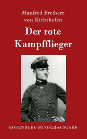 Könyv Der rote Kampfflieger Manfred Freiherr Von Richthofen