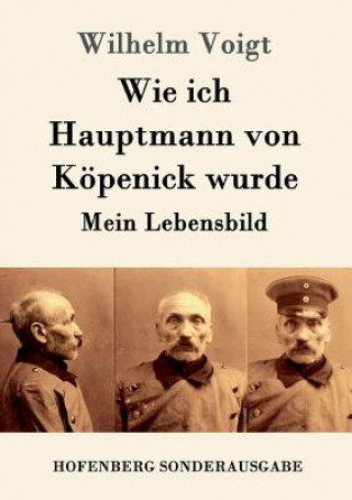 Libro Wie ich Hauptmann von Koepenick wurde Wilhelm Voigt