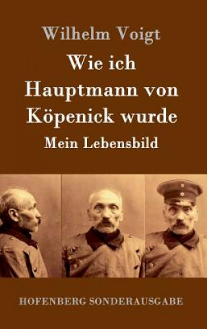 Carte Wie ich Hauptmann von Koepenick wurde Wilhelm Voigt