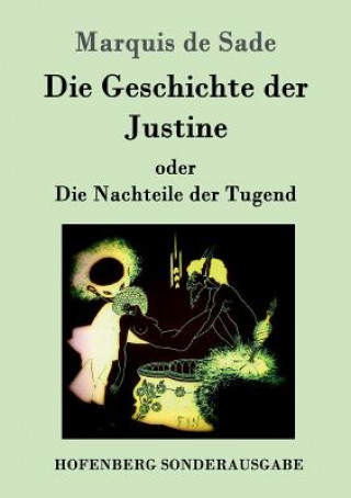 Kniha Geschichte der Justine oder Die Nachteile der Tugend Marquis De Sade