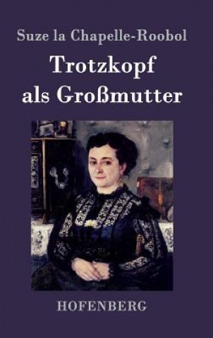 Książka Trotzkopf als Grossmutter Suze La Chapelle-Roobol