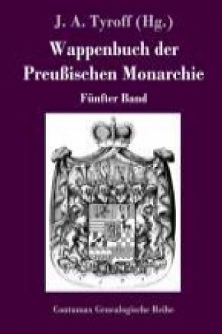 Buch Wappenbuch der Preußischen Monarchie J. A. Tyroff