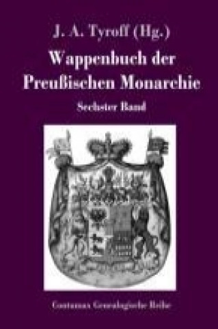 Kniha Wappenbuch der Preußischen Monarchie J. A. Tyroff