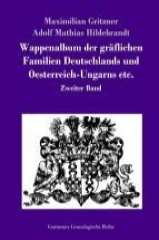 Kniha Wappenalbum der gräflichen Familien Deutschlands und Oesterreich-Ungarns etc. Maximilian Gritzner
