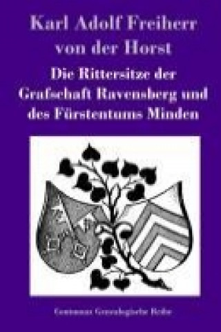 Knjiga Die Rittersitze der Grafschaft Ravensberg und des Fürstentums Minden Karl Adolf Freiherr von der Horst