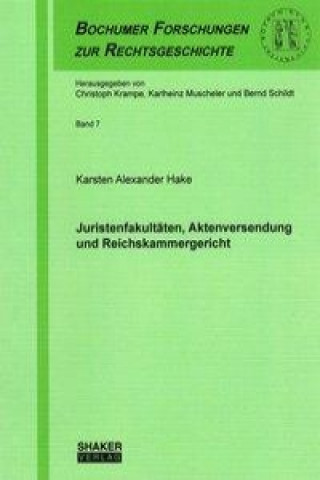 Kniha Juristenfakultäten, Aktenversendung und Reichskammergericht Karsten Alexander Hake