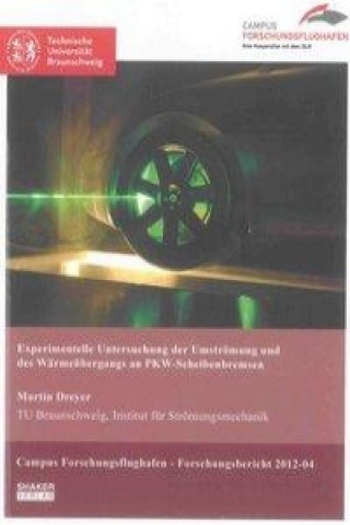 Kniha Experimentelle Untersuchung der Umströmung und des Wärmeübergangs an PKW-Scheibenbremsen Martin Dreyer