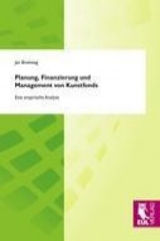 Buch Planung, Finanzierung und Management von Kunstfonds Jan Breitweg