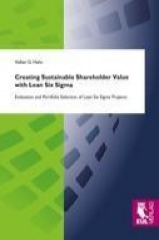 Knjiga Creating Sustainable Shareholder Value with Lean Six Sigma Volker G. Hahn