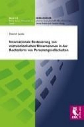 Kniha Internationale Besteuerung von mittelständischen Unternehmen in der Rechtsform von Personengesellschaften Dietrich Jacobs