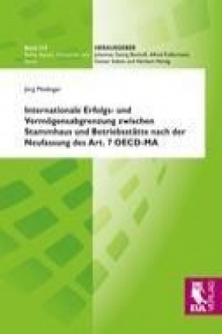 Livre Internationale Erfolgs- und Vermögensabgrenzung zwischen Stammhaus und Betriebsstätte nach der Neufassung des Art. 7 OECD-MA Jörg Mödinger