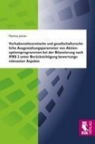 Kniha Verhaltenstheoretische und gesellschaftsrechtliche Ausgestaltungsparameter von Aktienoptionsprogrammen bei der Bilanzierung nach IFRS 2 unter Berücksi Matthias Johnen